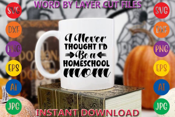 I Never Thought I'd Be a Homeschool Mom Graphics