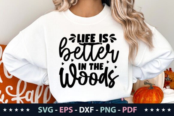 Life is Better in the Woods SVG Graphics