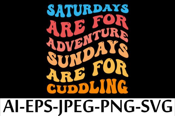 SATURDAYS ARE for ADVENTURE SUNDAYS ARE Graphics Freebies
