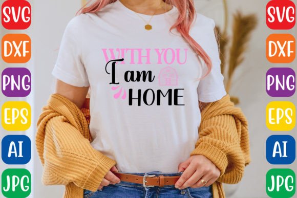 With You I Am Home Graphics Freebies
